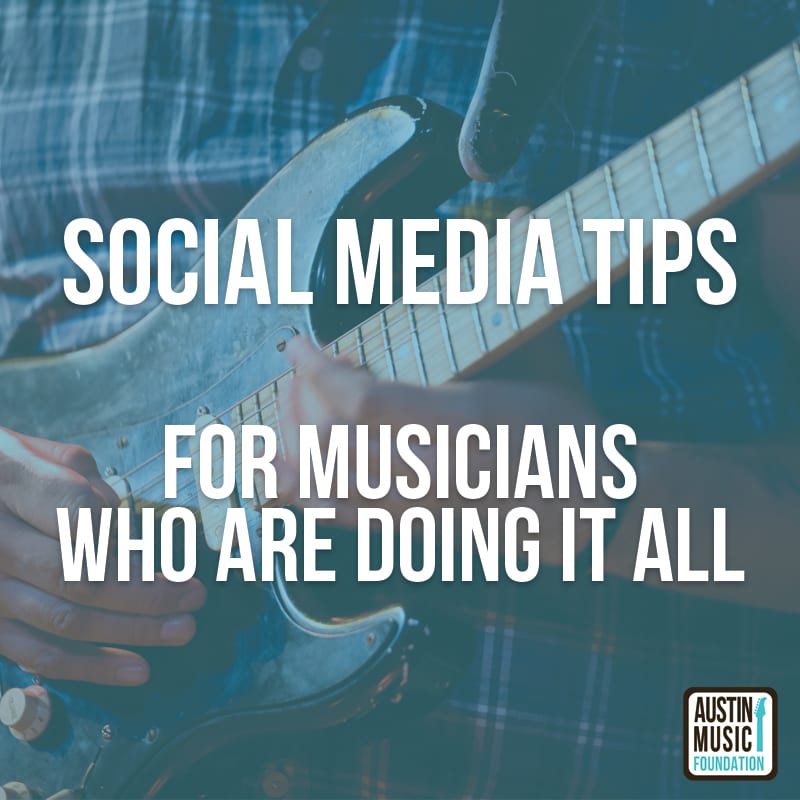 Social Media Tips for Musicians Who Are Doing It All